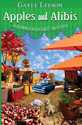 Apples and Alibis: A Down South Cafe Mystery - Gayle Leeson