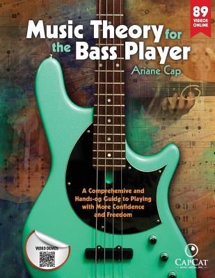 Music Theory for the Bass Player: A Comprehensive and Hands-on Guide to Playing with More Confidence and Freedom - Ariane Cap