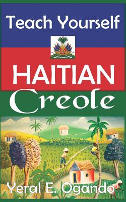 Teach Yourself Haitian Creole - Yeral E. Ogando