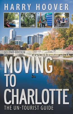 Moving to Charlotte: The Un-Tourist Guide - Harry Hoover