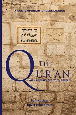 The Qur'an - with References to the Bible: A Contemporary Understanding - Safi Kaskas