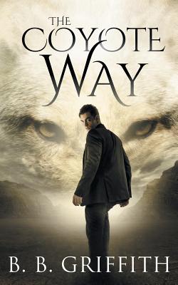 The Coyote Way (Vanished, #3) - B. B. Griffith