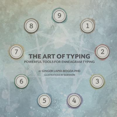 The Art of Typing: Powerful Tools for Enneagram Typing - Ginger Lapid-bogda