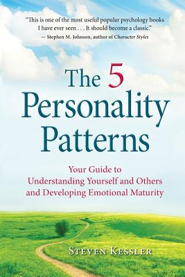 The 5 Personality Patterns: Your Guide to Understanding Yourself and Others and Developing Emotional Maturity - Steven Kessler