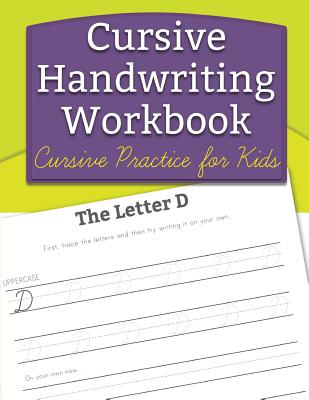 Cursive Handwriting Workbook: Cursive Practice for Kids - Handwriting Workbooks For Kids