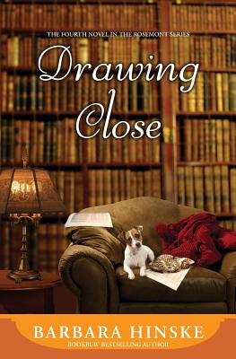 Drawing Close: The Fourth Novel in the Rosemont Series - Barbara Hinske