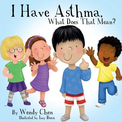 I Have Asthma, What Does That Mean? - Wendy Chen