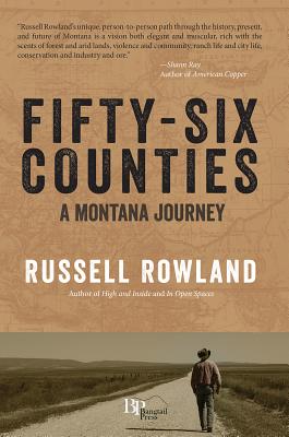 Fifty-Six Counties: A Montana Journey - Russell Rowland