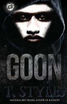 Goon (the Cartel Publications Presents) - T. Styles
