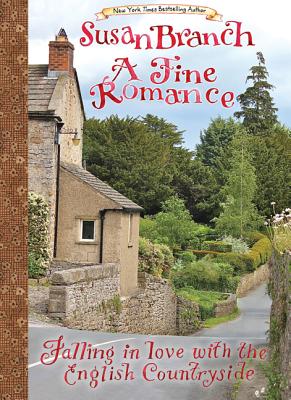 A Fine Romance: Falling in Love with the English Countryside - Susan Branch