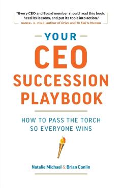 Your CEO Succession Playbook: How to Pass the Torch So Everyone Wins - Natalie Michael