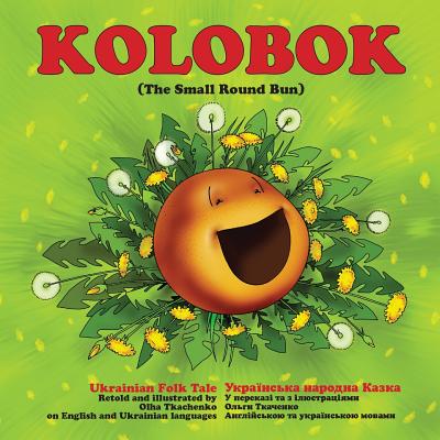 Kolobok: The Small Round Bun - Olha Tkachenko