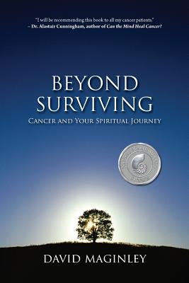 Beyond Surviving: Cancer and Your Spiritual Journey - David Maginley