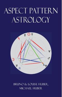 Aspect Pattern Astrology: A New Holistic Horoscope Interpretation Method - Bruno Huber