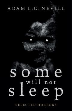 Some Will Not Sleep: Selected Horrors - Adam Nevill