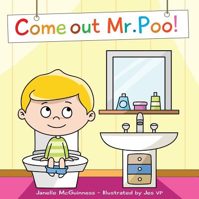 Come Out Mr Poo!: Potty Training for Kids - Jes Vp