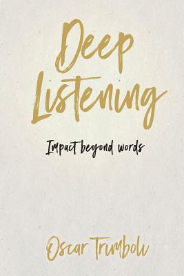 Deep Listening: Impact Beyond Words - Trimboli Oscar