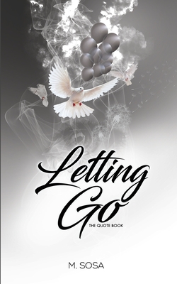 Letting Go: The Quote Book - M. Sosa