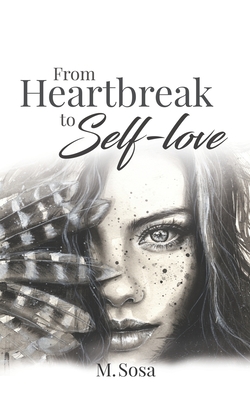 From Heartbreak to Self-Love - M. Sosa