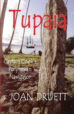 Tupaia: Captain Cook's Polynesian Navigator - Joan Druett