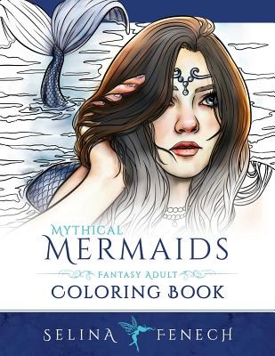 Mythical Mermaids - Fantasy Adult Coloring Book - Selina Fenech