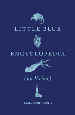 Little Blue Encyclopedia (for Vivian) - Hazel Jane Plante
