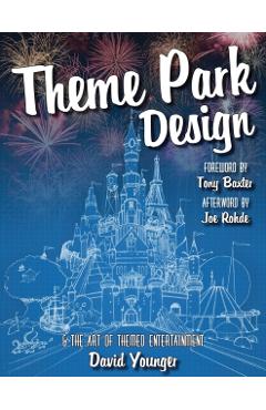 Theme Park Design & The Art of Themed Entertainment - David Younger