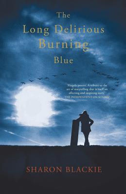 The Long Delirious Burning Blue - Sharon Blackie