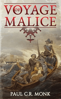 Voyage of Malice - Paul C. R. Monk