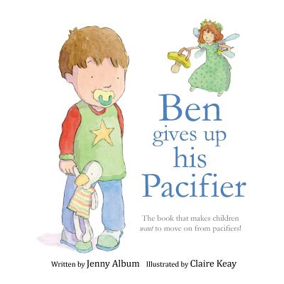 Ben Gives Up His Pacifier: The book that makes children want to move on from pacifiers! - Jenny Album