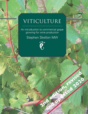 Viticulture - 2nd Edition: An introduction to commercial grape growing for wine production - Stephen Skelton Mw