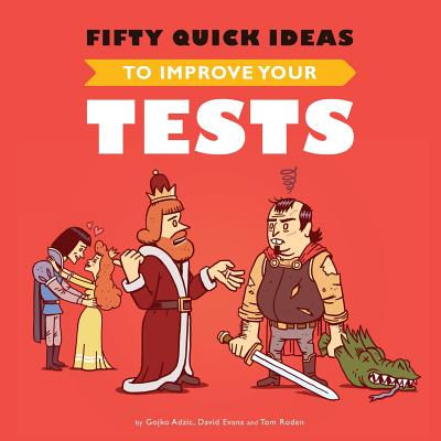Fifty Quick Ideas To Improve Your Tests - Gojko Adzic
