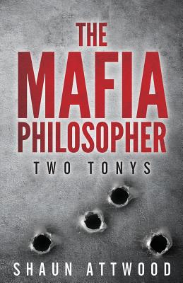 The Mafia Philosopher: Two Tonys - Shaun Attwood