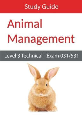 Level 3 Technical in Animal Management Exam 031/531 Study Guide - Eboru Publishing