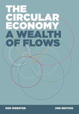 The Circular Economy: A Wealth of Flows - 2nd Edition - Ken Webster