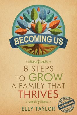 Becoming Us: 8 Steps to Grow a Family That Thrives - Elly Taylor