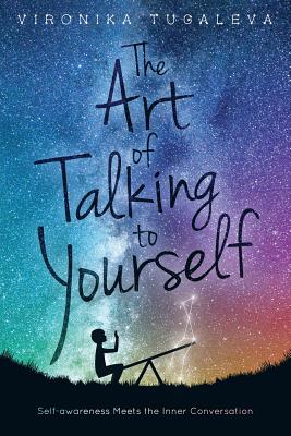 The Art of Talking to Yourself: Self-Awareness Meets the Inner Conversation - Vironika Tugaleva
