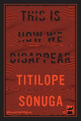 This Is How We Disappear - Titilope Sonuga