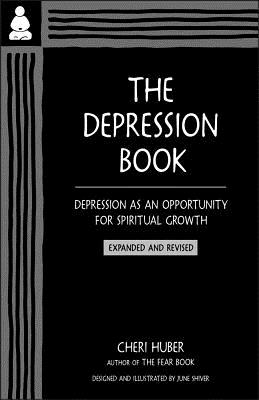 The Depression Book: Depression as an Opportunity for Spiritual Growth - Cheri Huber
