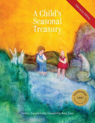 A Child's Seasonal Treasury, Education Edition - Betty Jones