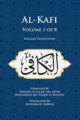 Al-Kafi, Volume 1 of 8: English Translation - Muhammad Sarwar