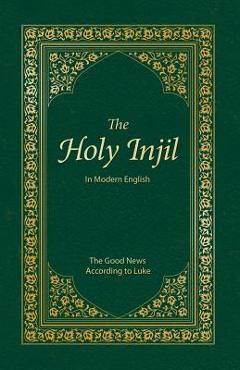 Coperta cărții 'The Holy Injil: The Good News According to Luke - Injil Publications'