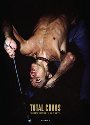 Total Chaos: The Story of the Stooges - Iggy Pop