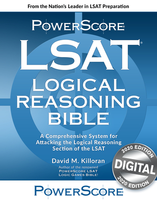 The Powerscore 2020 Digital LSAT Logical Reasoning Bible: 2020 Digital LSAT Edition - David M. Killoran
