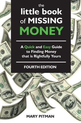 The Little Book of Missing Money: A Quick and Easy Guide to Finding Money that is Rightfully Yours - Mary C. Pitman