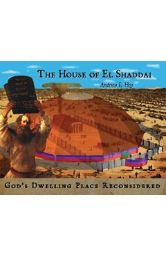 Poza produsului The House of El Shaddai: God's Dwelling Place Reconsidered - Andrew L. Hoy