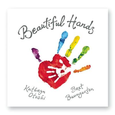 Beautiful Hands - Kathryn Otoshi