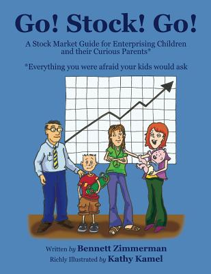 Go! Stock! Go!: A Stock Market Guide for Enterprising Children and Their Curious Parents - Kathy Kamel