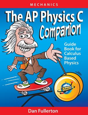 The AP Physics C Companion: Mechanics - Dan Fullerton