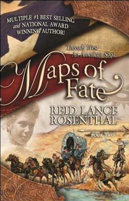 Maps of Fate: (threads West, an American Saga Book 2) - Reid Lance Rosenthal